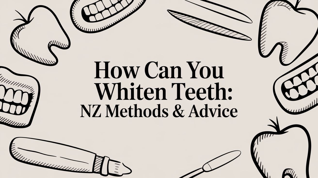 How Can You Whiten Teeth: NZ Methods & Advice