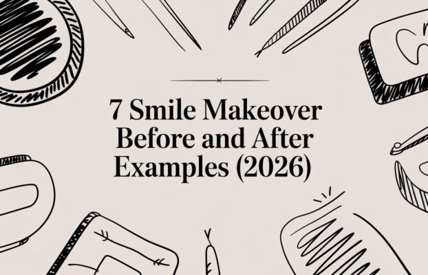 7 Smile Makeover Before and After Examples (2026)